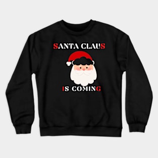 Santa is coming Crewneck Sweatshirt